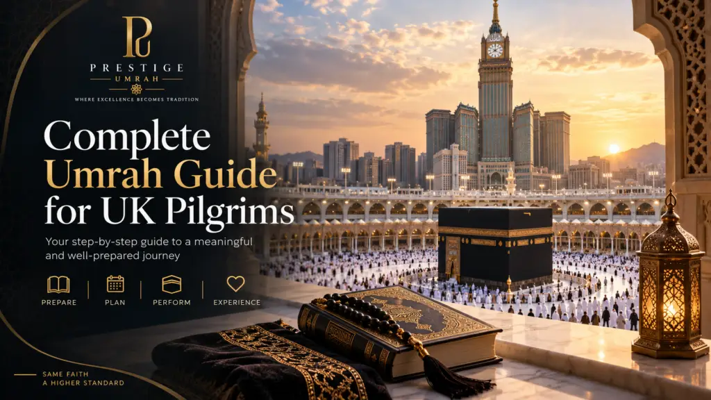Complete Umrah guide for UK pilgrims by Prestige Umrah