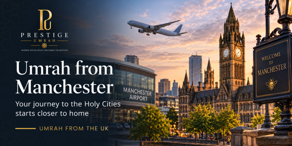 Premium Umrah packages from Manchester by Prestige Umrah