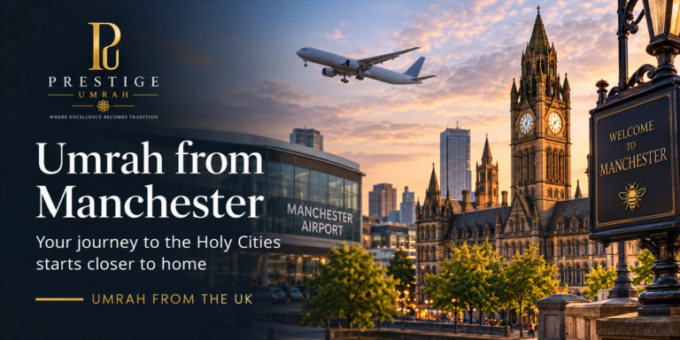 Premium Umrah packages from Manchester by Prestige Umrah