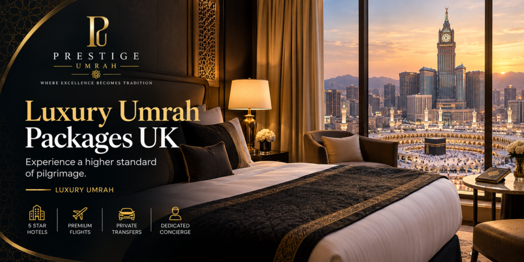 Luxury Umrah packages from the UK with Prestige Umrah